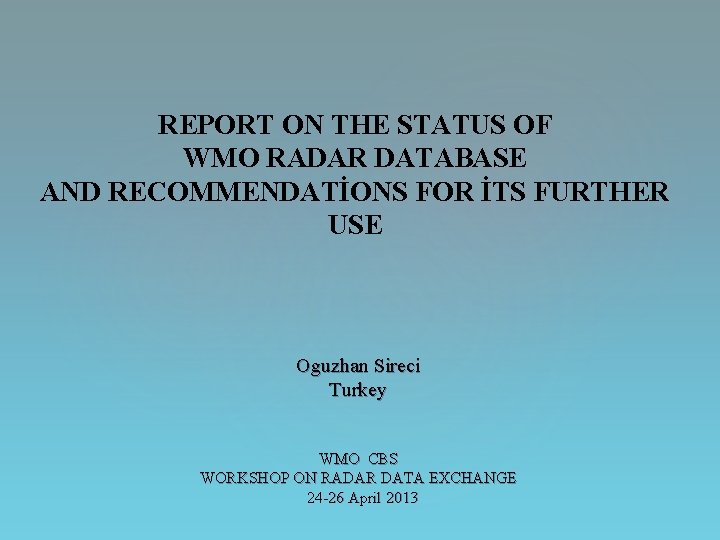 REPORT ON THE STATUS OF WMO RADAR DATABASE AND RECOMMENDATİONS FOR İTS FURTHER USE