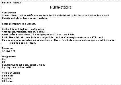 Norrman / Pikwer © Pulm-status Auskultation Jämför sidorna. Jobba uppifrån och ner. Glöm inte