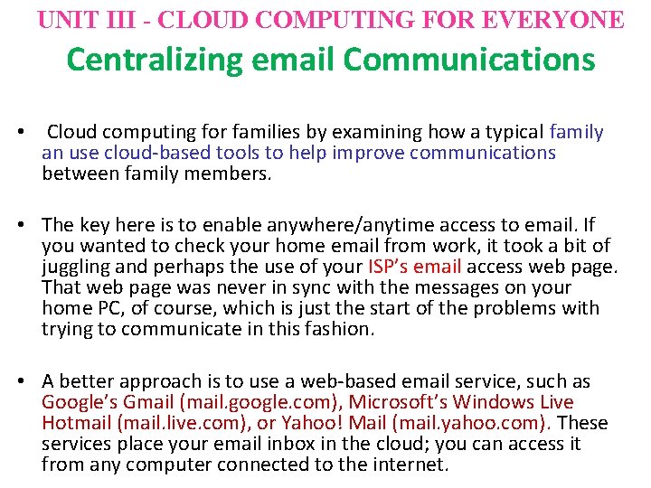 UNIT III - CLOUD COMPUTING FOR EVERYONE Centralizing email Communications • Cloud computing for