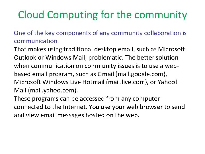 Cloud Computing for the community One of the key components of any community collaboration