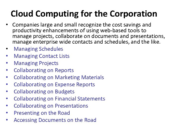 Cloud Computing for the Corporation • Companies large and small recognize the cost savings