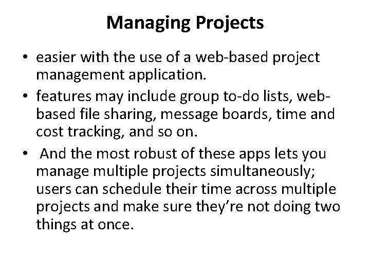 Managing Projects • easier with the use of a web-based project management application. •