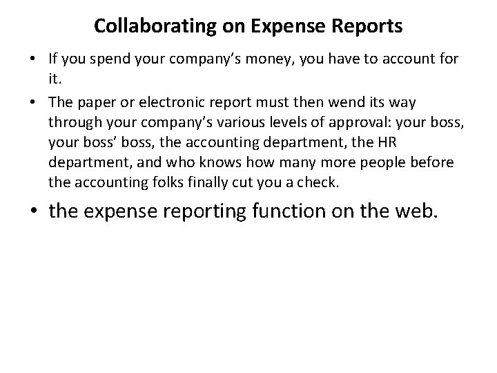 Collaborating on Expense Reports • If you spend your company’s money, you have to