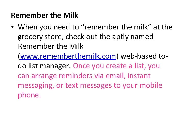 Remember the Milk • When you need to “remember the milk” at the grocery