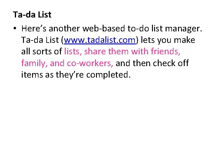 Ta-da List • Here’s another web-based to-do list manager. Ta-da List (www. tadalist. com)