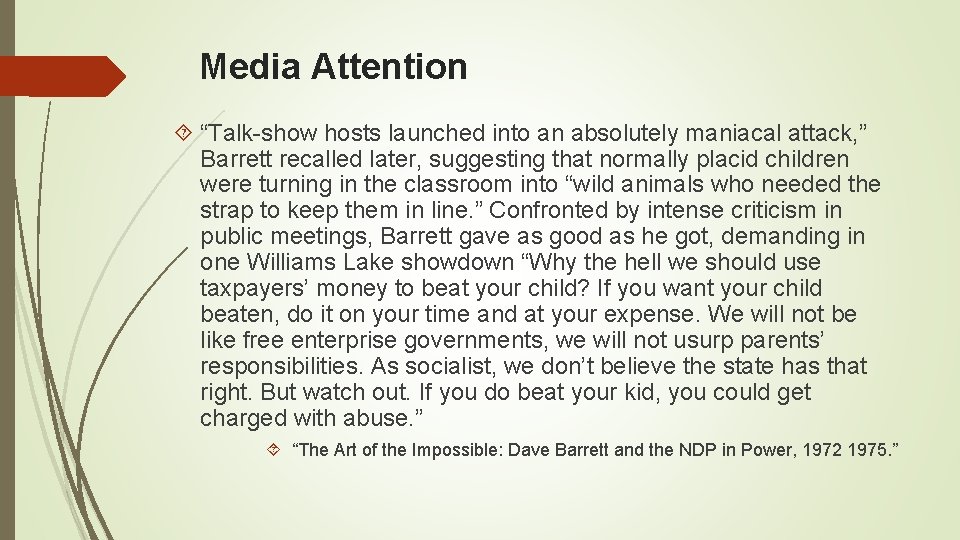 Media Attention “Talk-show hosts launched into an absolutely maniacal attack, ” Barrett recalled later,