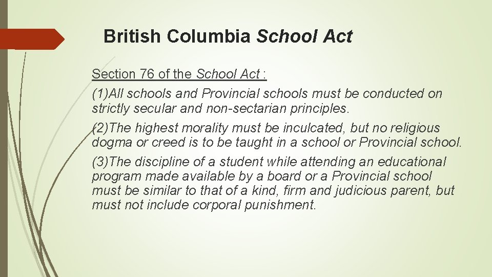 British Columbia School Act Section 76 of the School Act : (1)All schools and