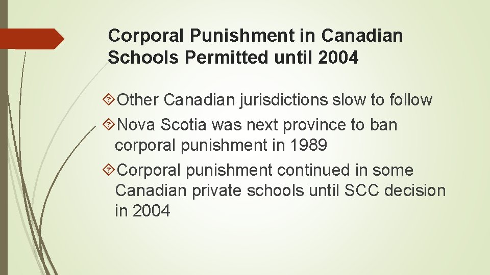 Corporal Punishment in Canadian Schools Permitted until 2004 Other Canadian jurisdictions slow to follow