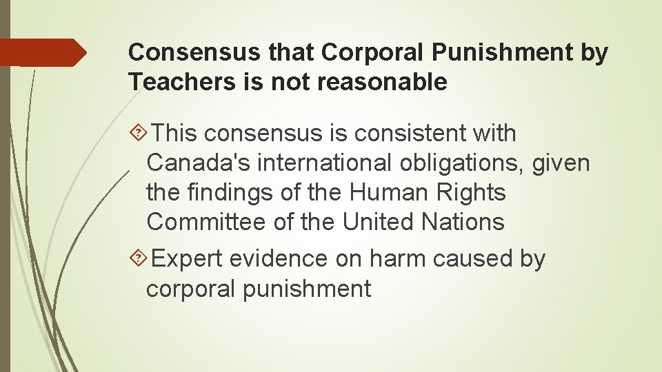 Consensus that Corporal Punishment by Teachers is not reasonable This consensus is consistent with