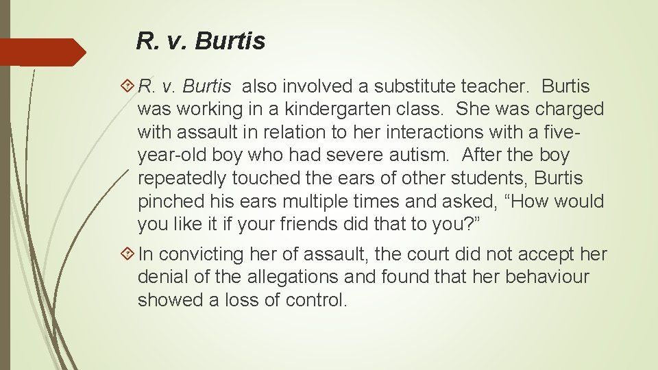 R. v. Burtis also involved a substitute teacher. Burtis was working in a kindergarten
