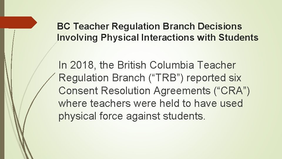 BC Teacher Regulation Branch Decisions Involving Physical Interactions with Students In 2018, the British