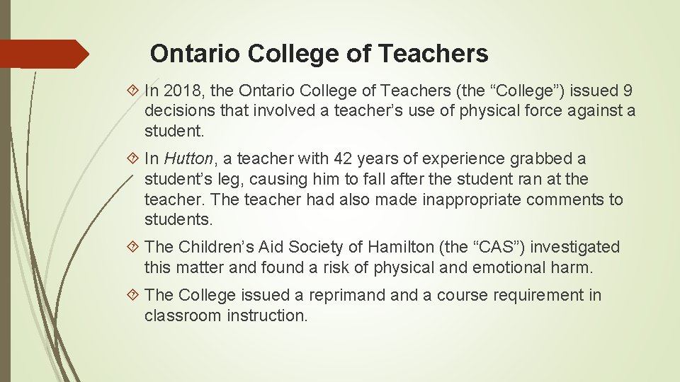 Ontario College of Teachers In 2018, the Ontario College of Teachers (the “College”) issued