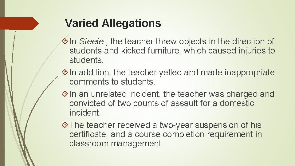Varied Allegations In Steele , the teacher threw objects in the direction of students