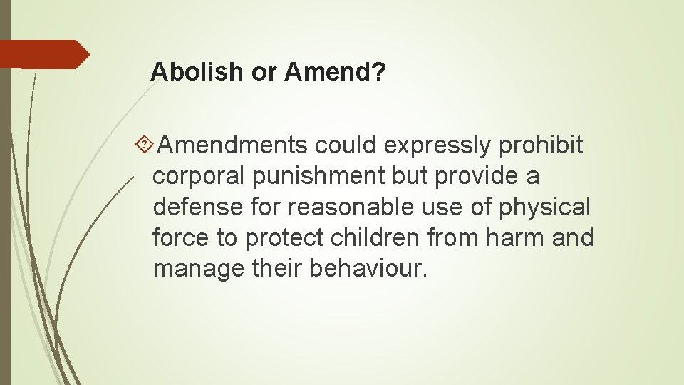 Abolish or Amend? Amendments could expressly prohibit corporal punishment but provide a defense for
