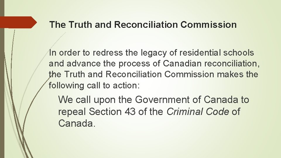The Truth and Reconciliation Commission In order to redress the legacy of residential schools