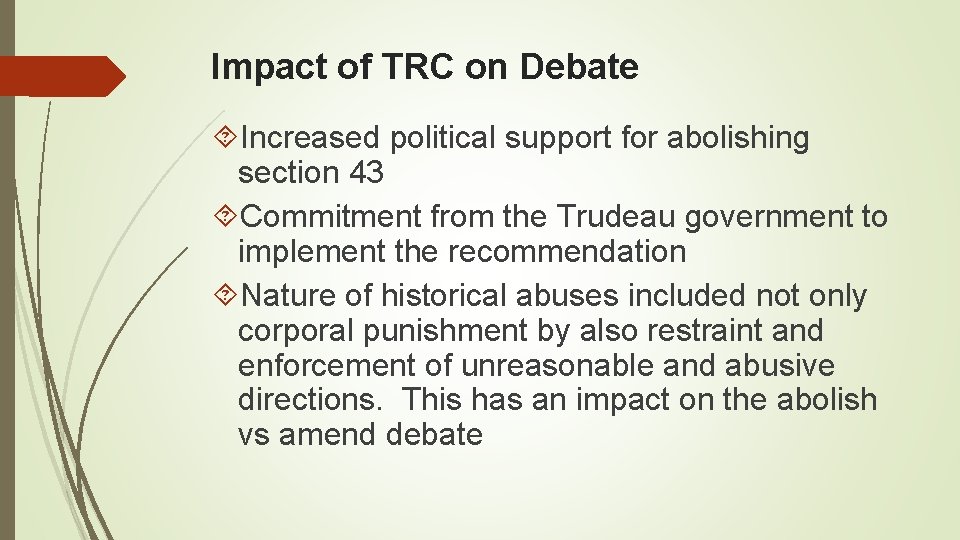 Impact of TRC on Debate Increased political support for abolishing section 43 Commitment from