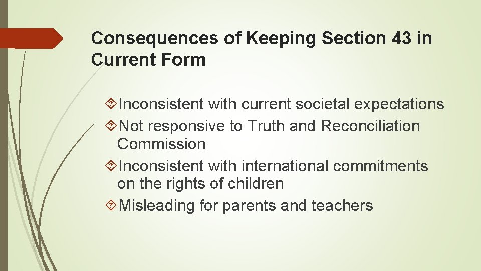 Consequences of Keeping Section 43 in Current Form Inconsistent with current societal expectations Not