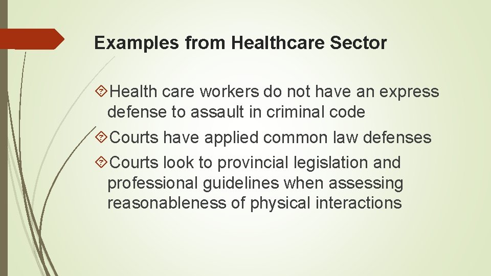 Examples from Healthcare Sector Health care workers do not have an express defense to