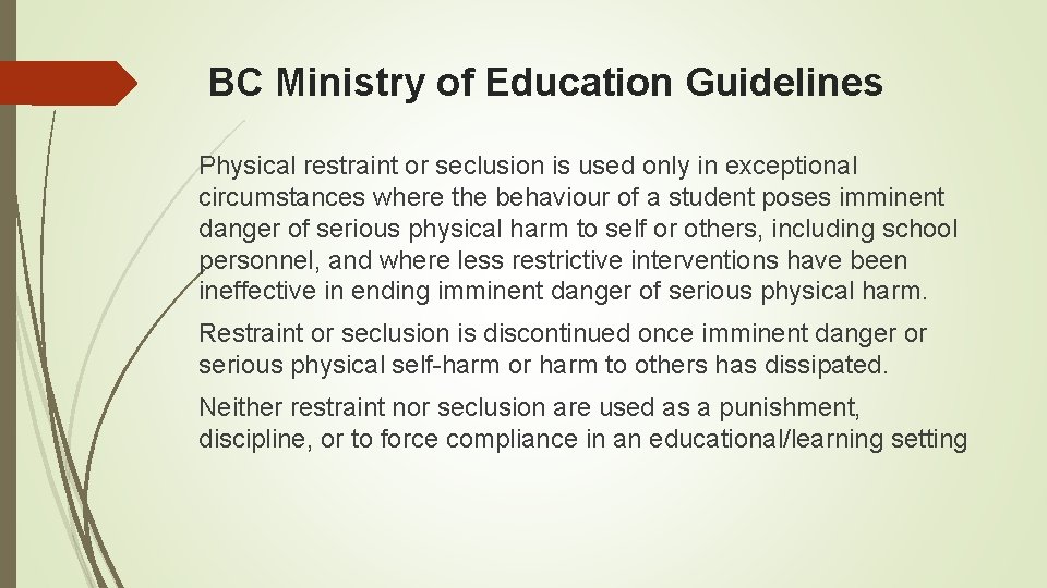 BC Ministry of Education Guidelines Physical restraint or seclusion is used only in exceptional
