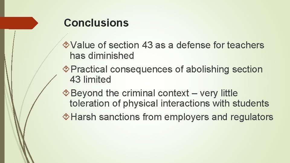 Conclusions Value of section 43 as a defense for teachers has diminished Practical consequences