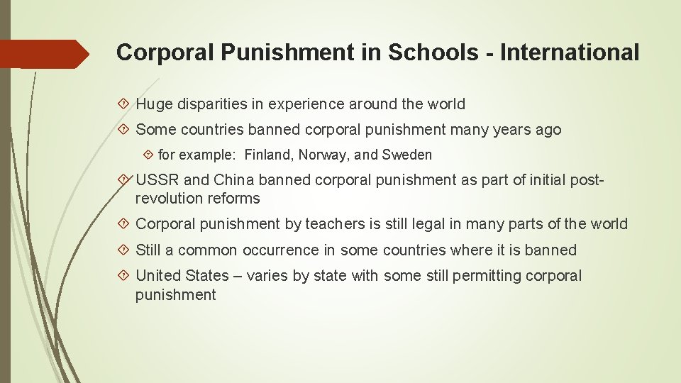 Corporal Punishment in Schools - International Huge disparities in experience around the world Some