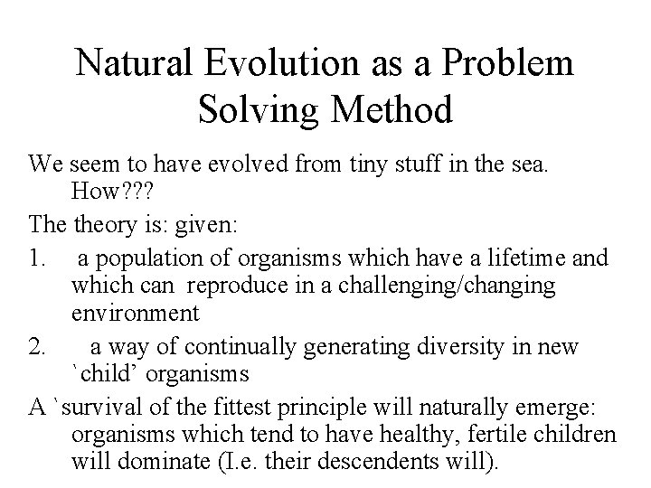 Natural Evolution as a Problem Solving Method We seem to have evolved from tiny