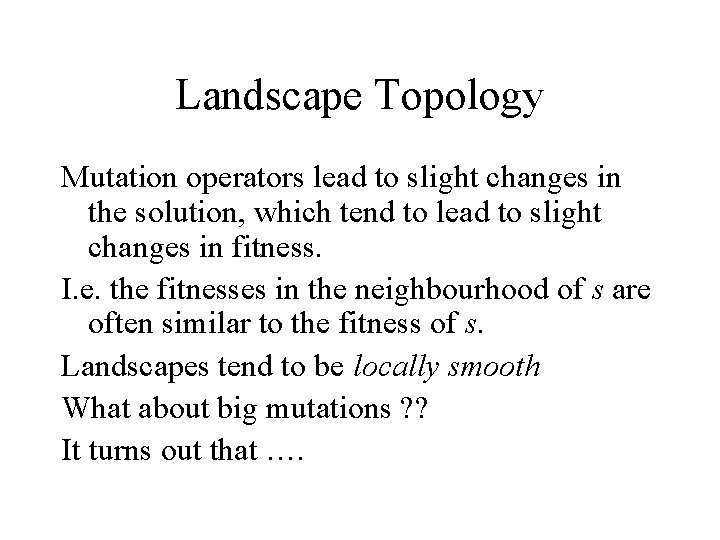 Landscape Topology Mutation operators lead to slight changes in the solution, which tend to