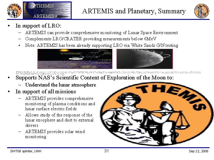 THEMIS ARTEMIS and Planetary, Summary • In support of LRO: – ARTEMIS can provide