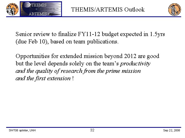 THEMIS ARTEMIS THEMIS/ARTEMIS Outlook Senior review to finalize FY 11 -12 budget expected in