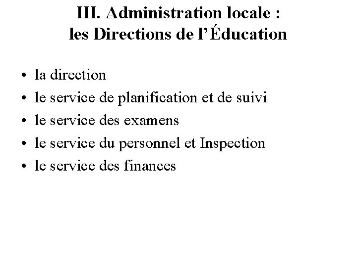 III. Administration locale : les Directions de l’Éducation • • • la direction le