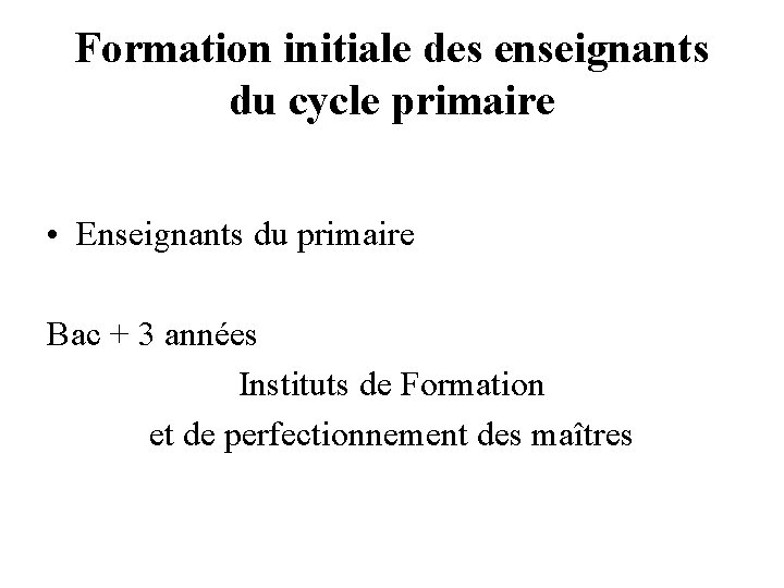 Formation initiale des enseignants du cycle primaire • Enseignants du primaire Bac + 3