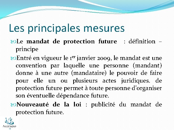 Les principales mesures Le mandat de protection future : définition – principe Entré en