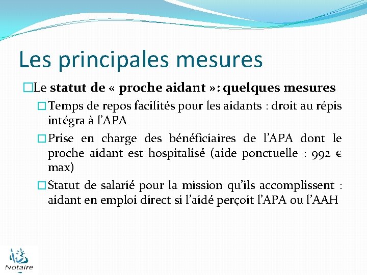 Les principales mesures �Le statut de « proche aidant » : quelques mesures �