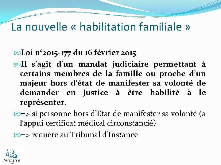 La nouvelle « habilitation familiale » Loi n° 2015 -177 du 16 février 2015