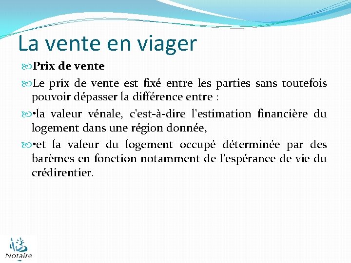 La vente en viager Prix de vente Le prix de vente est fixé entre