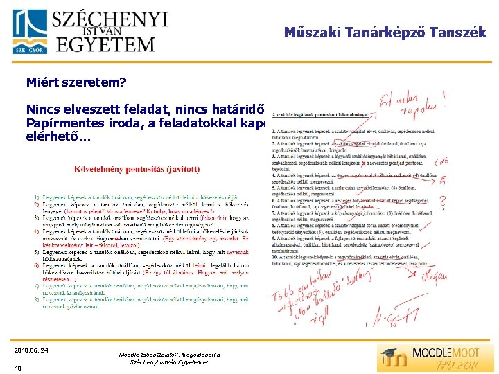 Műszaki Tanárképző Tanszék Miért szeretem? Nincs elveszett feladat, nincs határidőn túli feladat… Papírmentes iroda,