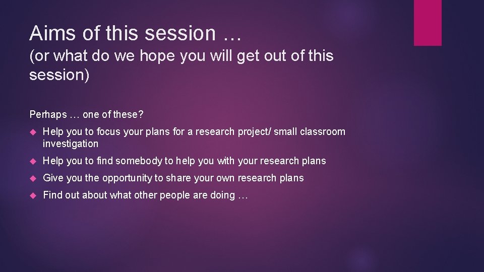 Aims of this session … (or what do we hope you will get out