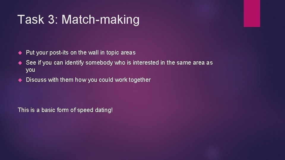Task 3: Match-making Put your post-its on the wall in topic areas See if