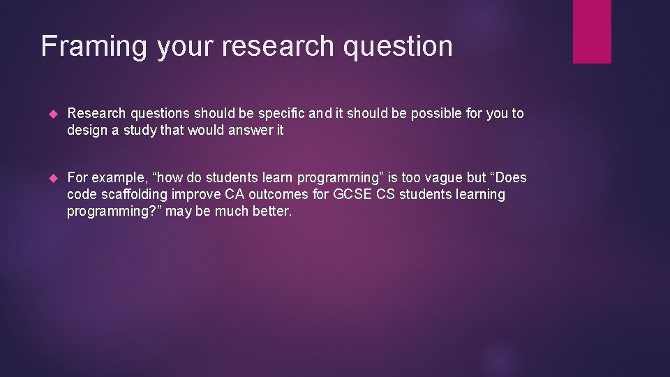 Framing your research question Research questions should be specific and it should be possible