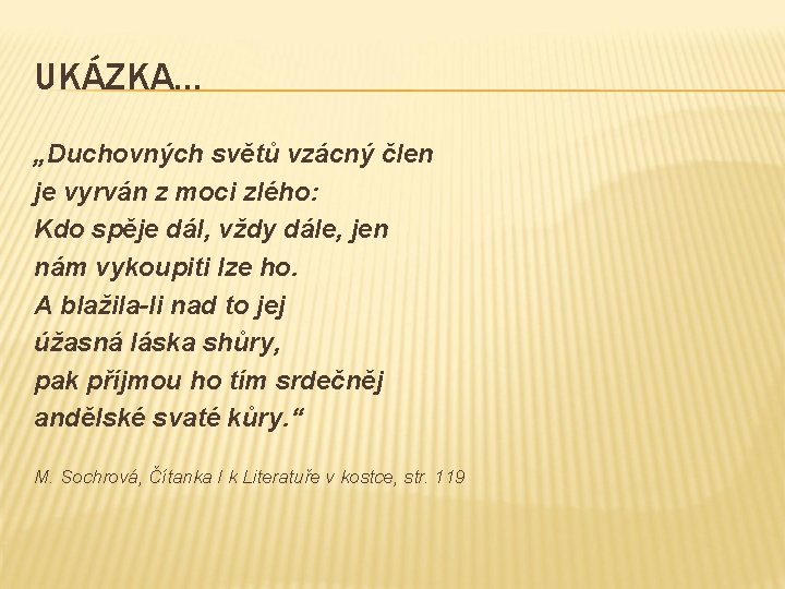 UKÁZKA… „Duchovných světů vzácný člen je vyrván z moci zlého: Kdo spěje dál, vždy