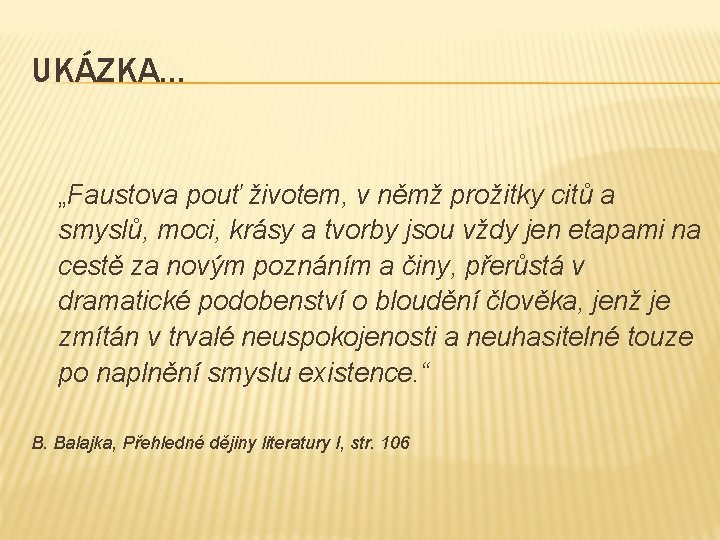 UKÁZKA… „Faustova pouť životem, v němž prožitky citů a smyslů, moci, krásy a tvorby