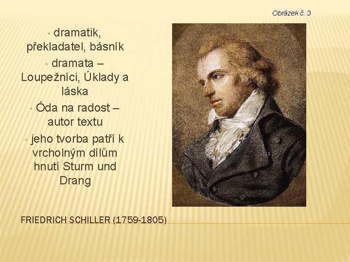 Obrázek č. 3 dramatik, překladatel, básník • dramata – Loupežníci, Úklady a láska •