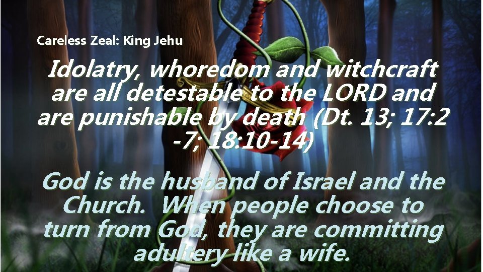 Careless Zeal: King Jehu Idolatry, whoredom and witchcraft are all detestable to the LORD