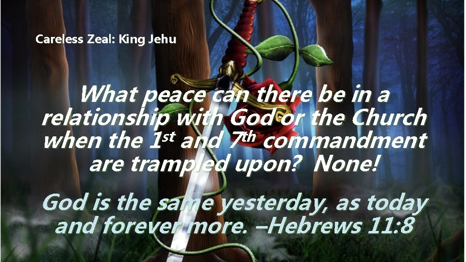 Careless Zeal: King Jehu What peace can there be in a relationship with God
