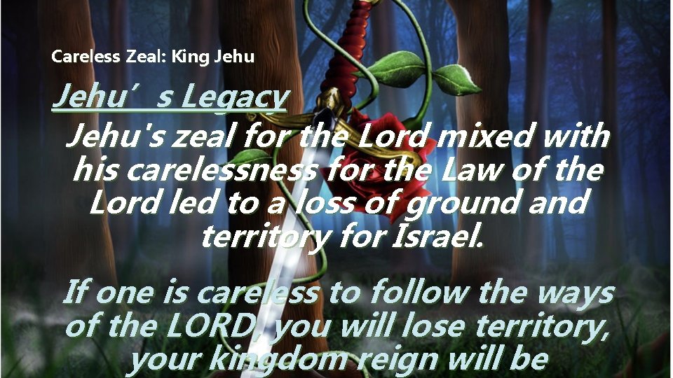 Careless Zeal: King Jehu’s Legacy Jehu's zeal for the Lord mixed with his carelessness