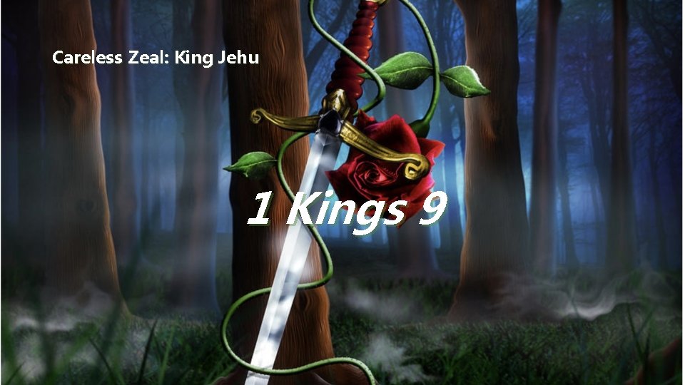 Careless Zeal: King Jehu 1 Kings 9 
