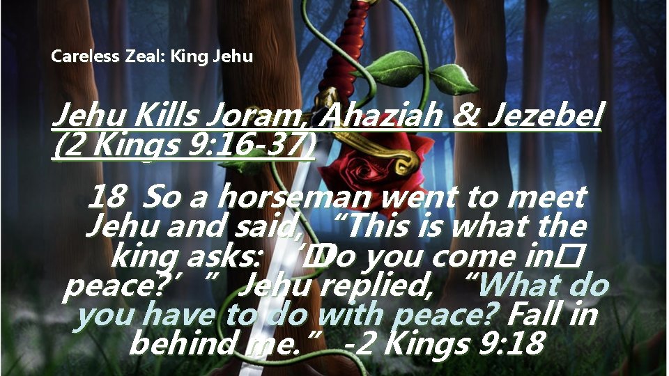 Careless Zeal: King Jehu Kills Joram, Ahaziah & Jezebel (2 Kings 9: 16 -37)