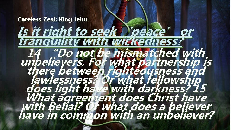 Careless Zeal: King Jehu Is it right to seek ‘peace’ or tranquility with wickedness?