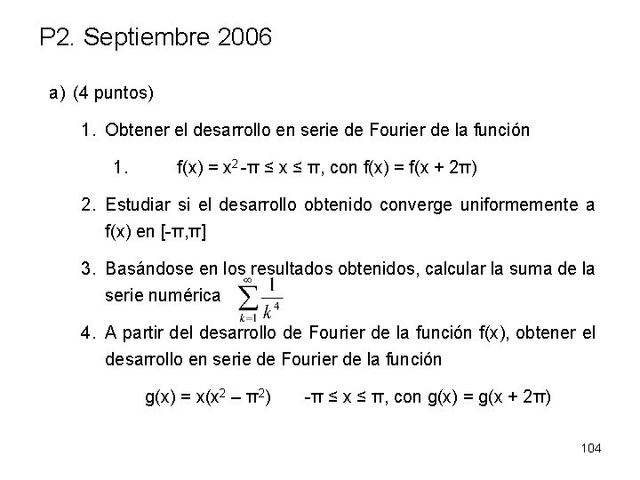 P 2. Septiembre 2006 a) (4 puntos) 1. Obtener el desarrollo en serie de