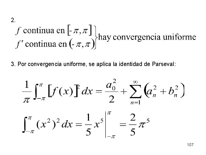 2. 3. Por convergencia uniforme, se aplica la identidad de Parseval: 107 